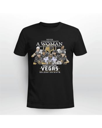 Never Underestimate A Woman Who Understands Hockey And Loves Vegas Golden Knights T-Shirt - Black